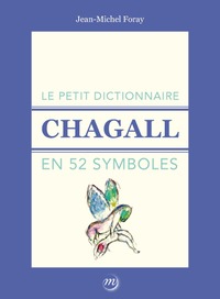 LE PETIT DICTIONNAIRE CHAGALL EN 52 SYMBOLES