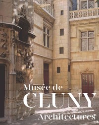 MUSEE DE CLUNY - ARCHITECTURES