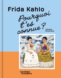 POURQUOI T'ES CONNUE ? FRIDA KAHLO - ILLUSTRATIONS, COULEUR