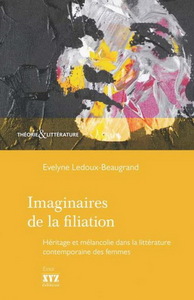 IMAGINAIRES DE LA FILIATION. HERITAGE ET MELANCOLIE DANS LA LITTE