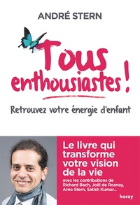 TOUS ENTHOUSIASTES ! - RETROUVEZ VOTRE ENERGIE D'ENFANT LE LIVRE QUI TRANSFORME VOTRE VISION DE LA V