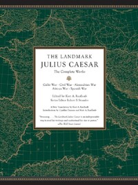 The Landmark Julius Caesar The Complete Works /anglais