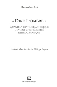 "Dire l’ombre" : Un écrit à la mémoire de Philippe Sagant