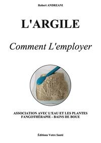 L'ARGILE - COMMENT L'EMPLOYER