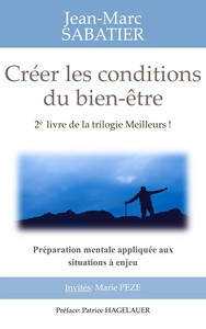 CREER LES CONDITIONS DU BIEN ETRE: PREPARATION MENTALE APPLIQUEE AUX SITUATIONS A ENJEU
