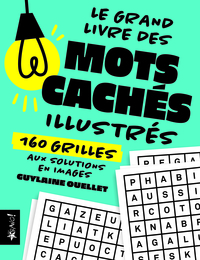 LE GRAND LIVRE DES MOTS CACHES ILLUSTRES - 150 GRILLES AUX SOLUTIONS EN IMAGES