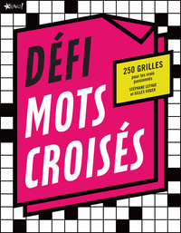 DEFI MOTS CROISES - 250 GRILLES POUR LES VRAIS PASSIONNES