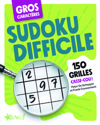 GROS CARACTERES SUDOKU DIFFICILE - 150 GRILLES CASSE-COU !