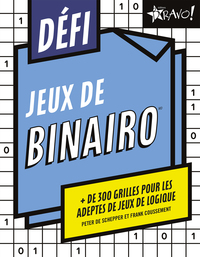 DEFI - BINAIRO - + 300 GRILLES POUR LES ADEPTES DE JEUX DE LOGIQUE