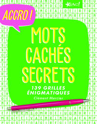 ACCRO ! MOTS CACHES SECRETS - 139 GRILLES ENIGMATIQUES