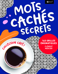 MOTS CACHES SECRETS - 140 GRILLES ENIGMATIQUES