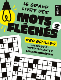 LE GRAND LIVRE DES MOTS FLECHES 2 - 280 GRILLES LISIBLES ET DIVERTISSANTES