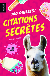 CITATIONS SECRETES - 100 GRILLES ! PAS SI BETE !