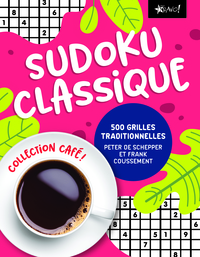 SUDOKU CLASSIQUE - COLLECTION CAFE ! - 500 GRILLES TRADITIONNELLES