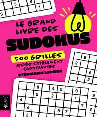 LE GRAND LIVRE DES SUDOKUS - 500 GRILLES IRRESISTIBLEMENT CAPTIVANTES