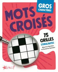 GROS CARACTERES : MOTS CROISES - 75 GRILLES STIMULANTES