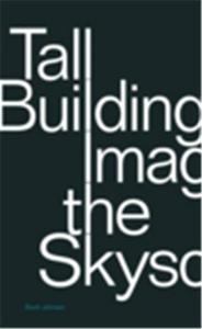Tall Buildings Imagining The Skyscraper /anglais