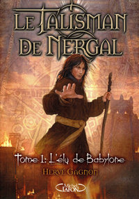 Le talisman de Nergal - tome 1 L'élu de Babylone