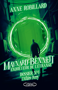 MAYNARD BENNETT, ENQUETEUR DE L'ETRANGE - TOME 1 DOSSIER N 1 : L'AFFAIRE PERRY - VOL01