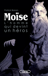 MOISE L'homme qui devint héros