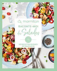 Marmiton - Raconte-moi des salades - 60 recettes pleines de fraîcheur