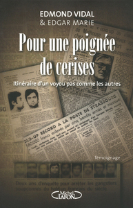 Pour une poignée de cerises. Itinéraire d'un voyou pas comme les autres