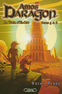 Amos Daragon - tomes 5 et 6 La tour d'El-Bab