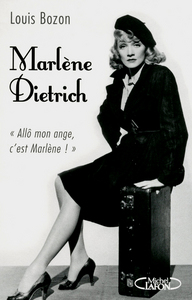Marlène Dietrich. "Allô mon ange, c'est Marlène!"