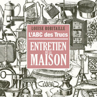 L'ABC des trucs entretien de la maison