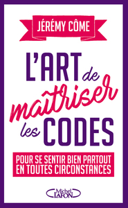 L'art de maîtriser les codes pour se sentir bien partout en toutes circonstances