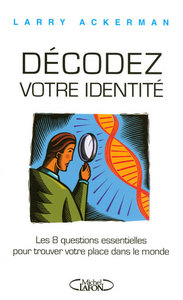 Décodez votre identité - Les 8 questions essentielles pour trouver votre place dans le monde