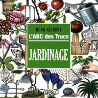 L'ABC des trucs - Jardinage