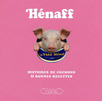 Henaff - Histoires de cochons & bonnes recettes