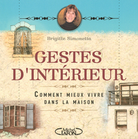 Gestes d'intérieur - Comment mieux vivre dans la maison
