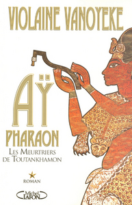 Ay Pharaon T01 Les meurtriers de Toutankhamon