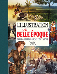 L'ILLUSTRATION - LA BELLE EPOQUE : 1889-1914