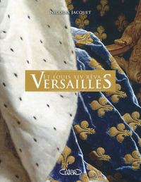 ET LOUIS XIV REVA... VERSAILLES