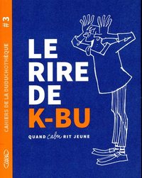 Cahiers de la Duduchothèque - Tome 3 Le rire de K-BU - Quand Cabu rit jeune