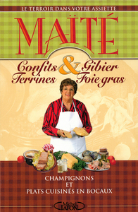 Confits, gibier, terrines, foie gras le terroir dans votre cuisine