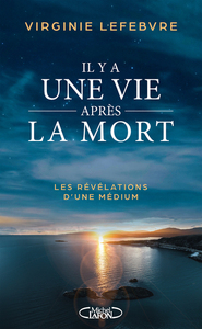 Il y a une vie après la mort - Les révélations d'une médium