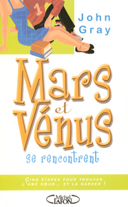 Mars et Vénus se rencontrent - Cinq étapes pour trouver l'âme soeur... Et la garder !