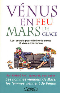 Vénus en feu Mars en glace - Les secrets pour éliminer le stress et vivre en harmonie