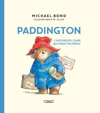 Paddington - L'histoire de l'ours qui venait du Pérou - Nouvelle édition