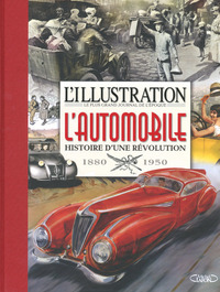 L'illustration : L'automobile Histoire d'une révolution 1895-1950