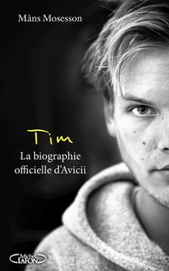 TIM - LA BIOGRAPHIE OFFICIELLE D'AVICII