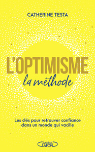 L'optimisme : la méthode - Les clés pour retrouver confiance dans un monde qui vacille