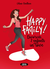 HAPPY FAMILY ! - DIVORCEE, 2 ENFANTS ET IN LOVE