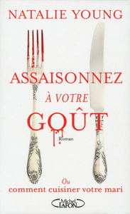 ASSAISONNEZ A VOTRE GOUT - OU COMMENT CUISINER VOTRE MARI