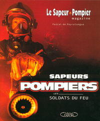 Sapeurs pompiers les soldats du feu