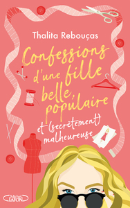 CONFESSIONS D'UNE FILLE BELLE, POPULAIRE ET (SECRETEMENT) MALHEUREUSE - TOME 3